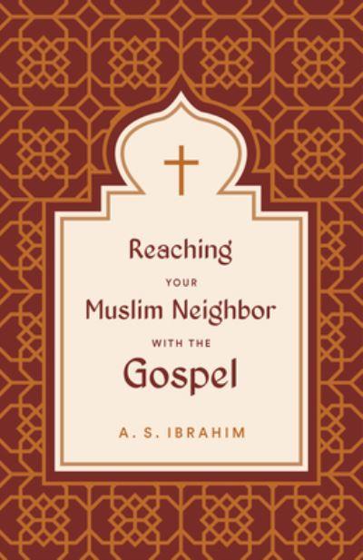Reaching Your Muslim Neighbor With the Gospel