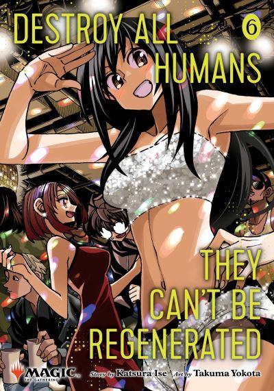 Destroy All Humans, They Can't Be Regenerated. Volume 6