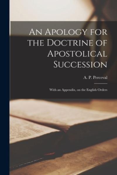 An Apology For the Doctrine of Apostolical Succession