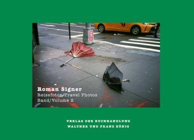 Roman Signer Reisefotos/Travel Photos 1991 2022