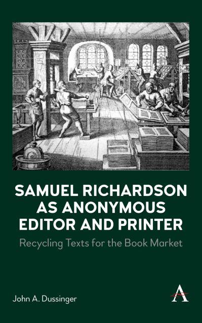 Samuel Richardson As Anonymous Editor and Printer