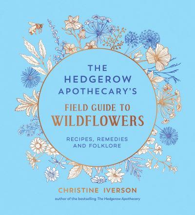 The Hedgerow Apothecary's Field Guide To Wildflowers