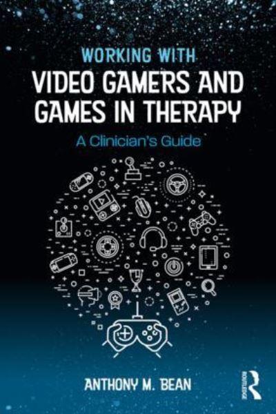 Working With Video Gamers and Games in Therapy