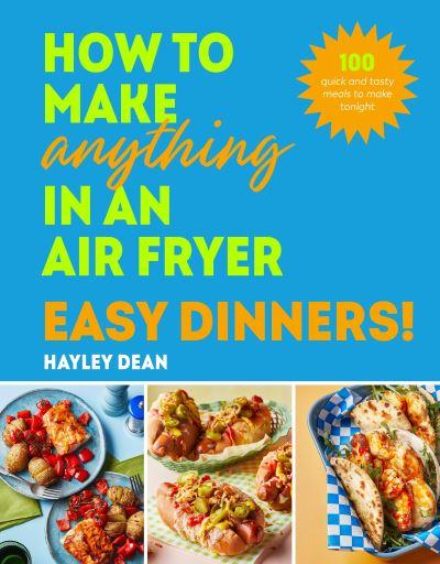 How To Make Anything in an Air Fryer Easy Dinners!