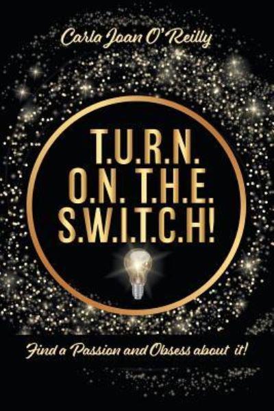 T.U.R.N. O.N. T.H.E. S.W.I.T.C.H!