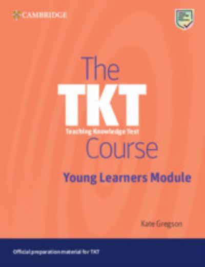 The TKT Course. Young Learners Module