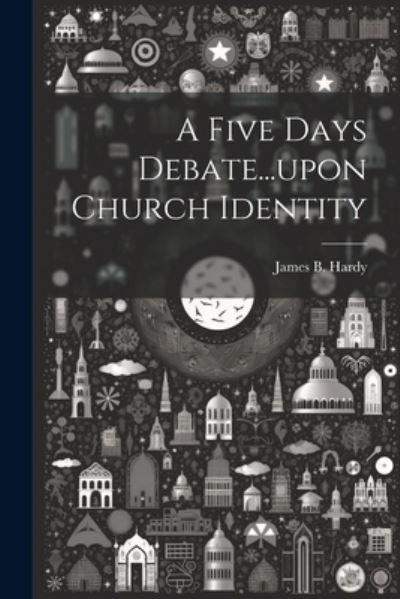 A Five Days Debate...Upon Church Identity