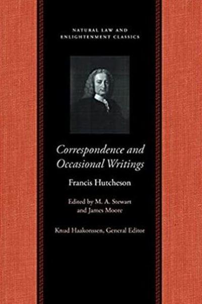 Correspondence and Occasional Writings of Francis Hutcheson