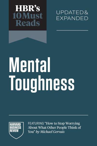 HBR's 10 Must Reads on Mental Toughness