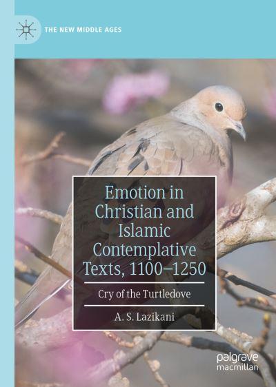 Emotion in Christian and Islamic Contemplative Texts, 1100-1250