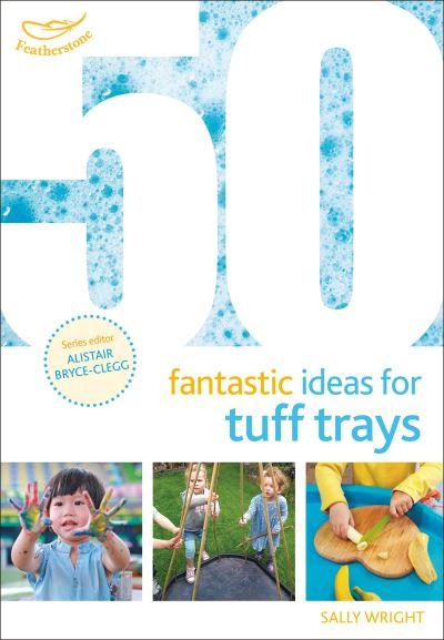 50 Fantastic Ideas For Tuff Trays