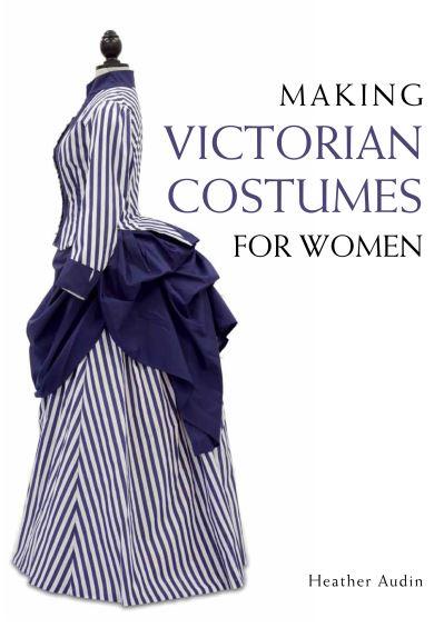 Making Victorian Costumes For Women