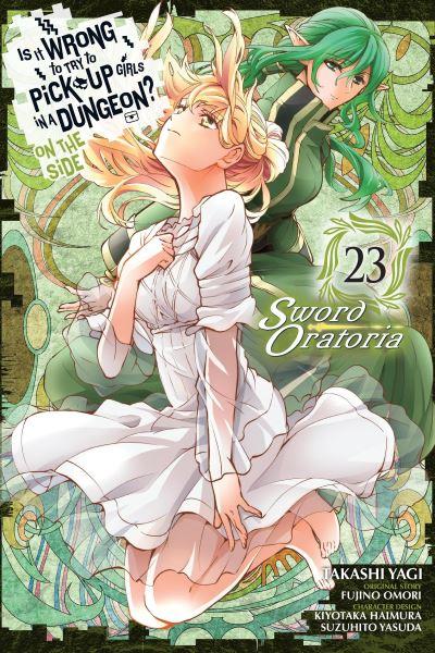 Is it Wrong To Try To Pick Up Girls in a Dungeon? On the Side - Sword Oratoria. Volume 23
