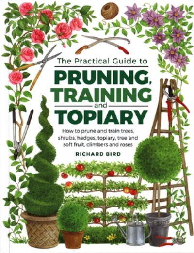 The Practical Guide To Pruning, Training and Topiary