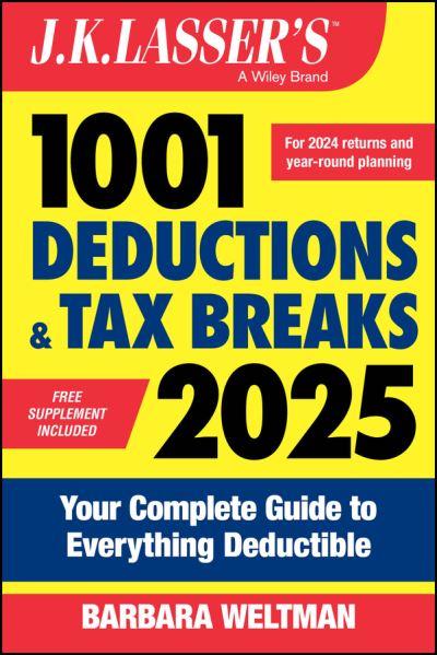 J.K. Lasser's 1001 Deductions and Tax Breaks 2025