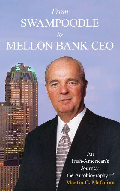 From Swampoodle To Mellon Bank CEO