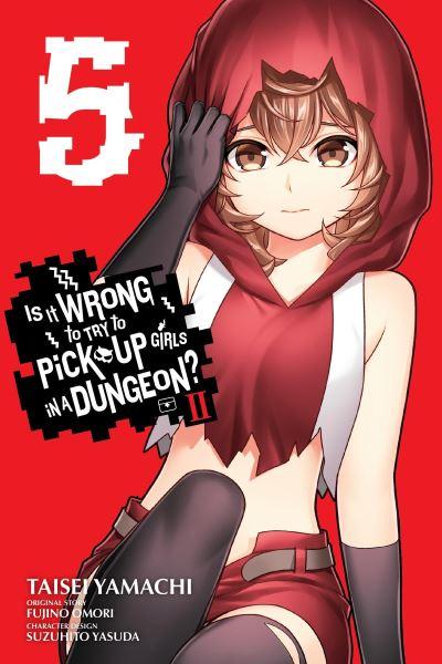 Is it Wrong To Try To Pick Up Girls in a Dungeon? II. Vol. 5
