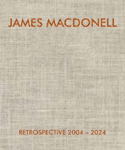 James Macdonell Retrospective 2004-2024