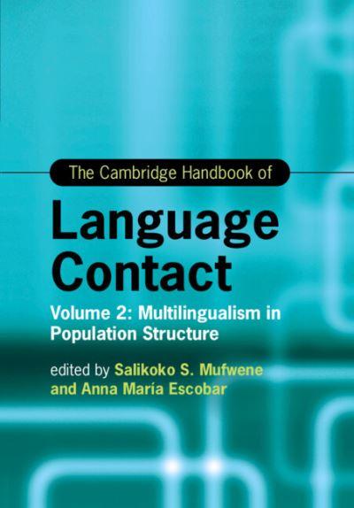The Cambridge Handbook of Language Contact. Volume 2 Multili