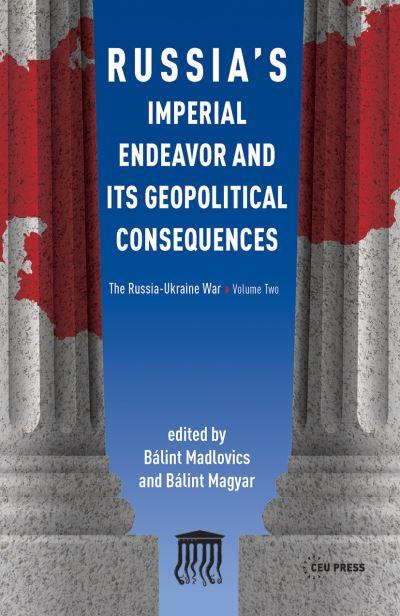 The Russia-Ukraine War. Volume 2. Russia's Imperial Endeavor and Its Geopolitical Consequences
