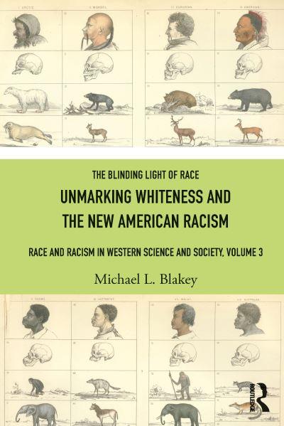 Unmarking Whiteness and the New American Racism Volume 3