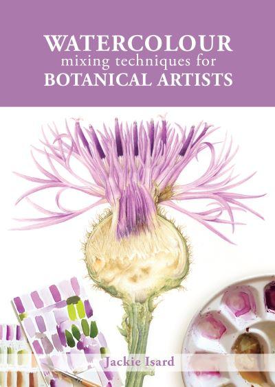 Watercolour Mixing Techniques For Botanical Artists