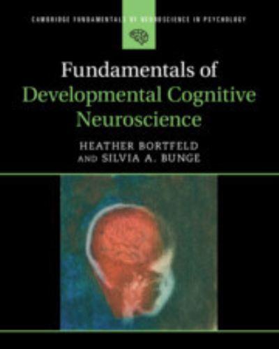Fundamentals of Developmental Cognitive Neuroscience
