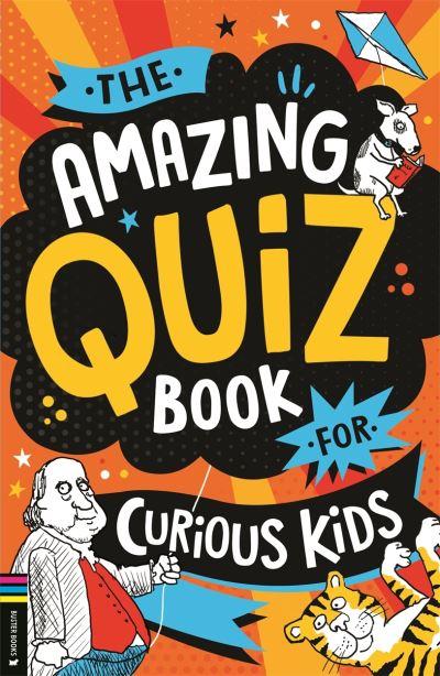 The Amazing Quiz Book For Curious Kids