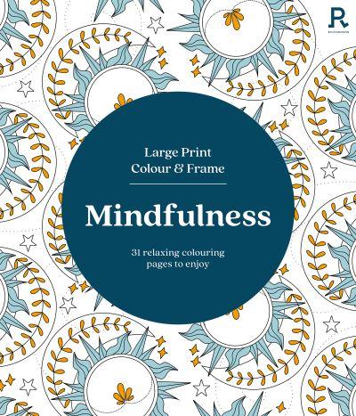 Large Print Colour & Frame - Mindfulness (Colouring Book For