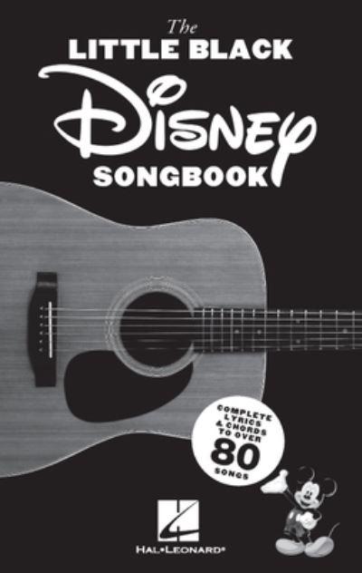 The Little Black Disney Songbook: Complete Lyrics & Guitar Chords To Over 80 Songs