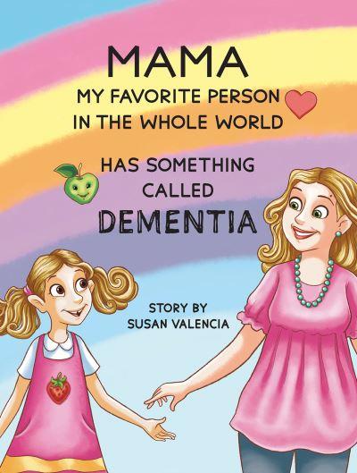 Mama - My Favorite Person in the Whole World - Has Something Called Dementia