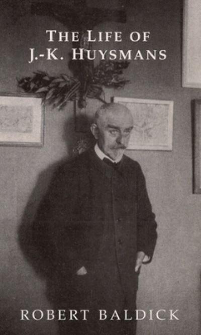 The Life of J.-K. Huysmans
