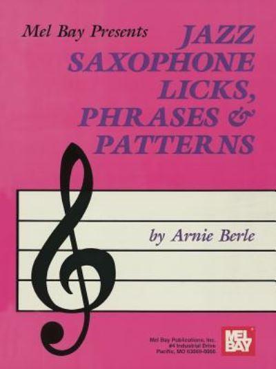 Mel Bay Presents Jazz Saxophone Licks, Phrases & Patterns
