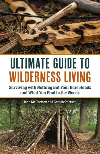 The Ultimate Guide To Wilderness Living