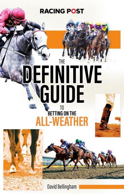 The Definitive Guide To Betting on the All-Weather