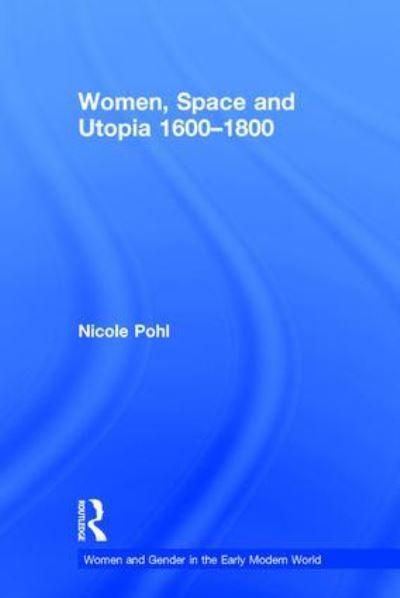 Women, Space and Utopia, 1600-1800