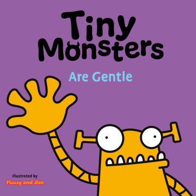 Tiny Monsters. Are Gentle