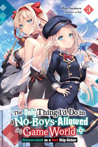 The Only Thing I'd Do in a No-Boys-Allowed Game World. Volume 3