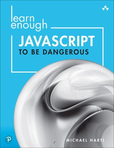 Learn Enough JavaScript To Be Dangerous