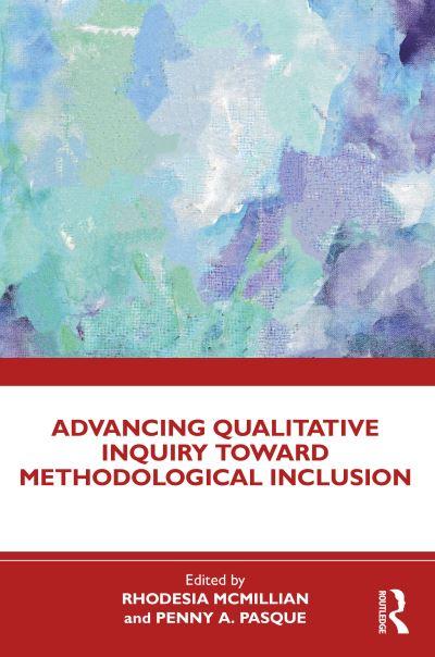 Advancing Qualitative Inquiry Toward Methodological Inclusion