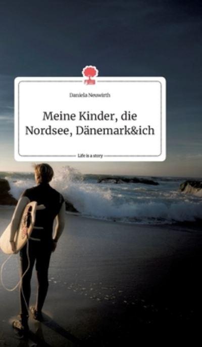 Meine Kinder, Die Nordsee, Dänemark Und Ich. Life Is a Story