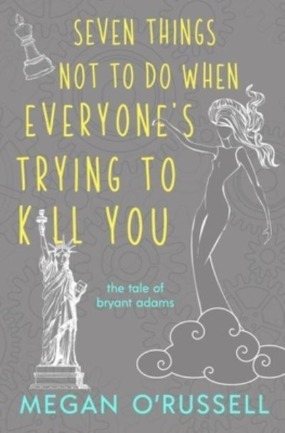 Seven Things Not To Do When Everyone's Trying To Kill You