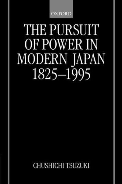 The Pursuit of Power in Modern Japan, 1825-1995
