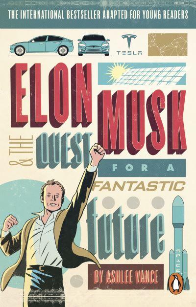 Elon Musk and the Quest For a Fantastic Future