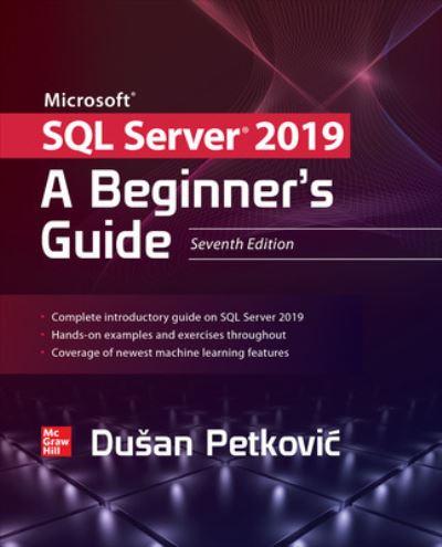 Microsoft SQL Server 2019: A Beginner's Guide, Seventh Editi