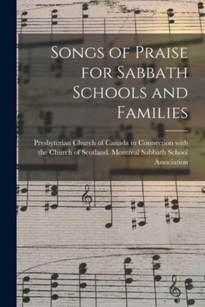 Songs of Praise For Sabbath Schools and Families [Microform]