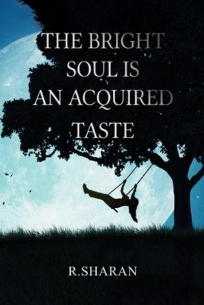 The Bright Soul Is an Acquired Taste