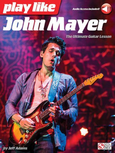 Play Like John Mayer Ultimate Guitar Lesson Gtr Tab Book/Aud