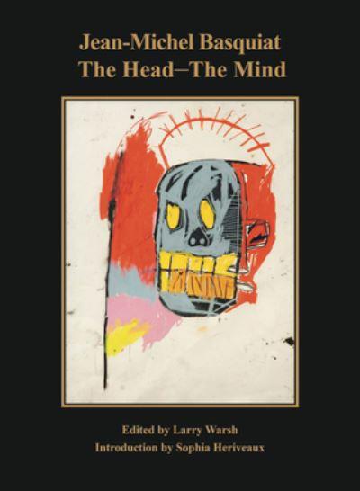 Jean-Michel Basquiat: The Head-The Mind