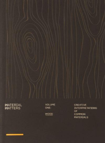 Material Matters Volume One Wood